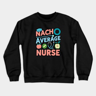 Nach average nurse Crewneck Sweatshirt